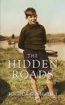 The hidden roads: a memoir of childhood - Kevin Crossley-Holland