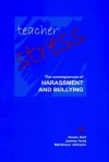 Teacher Stress: The Consequences Of Harassment And Bullying - Nicola Hart