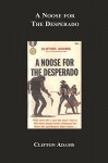 A Noose For The Desperado - Clifton Adams