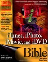 iTunes, iPhoto, iMovie, and iDVD Bible - Bob LeVitus