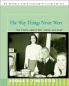 The Way Things Never Were: The Truth about the Good Old Days - Norman H. Finkelstein