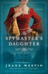 The Spymaster's Daughter - Jeane Westin