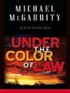 Under The Color Of Law - Michael McGarrity, Margaret Coel, Melissa Cleary