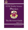 Physics: Double Science: GCSE: The Revision Guides: Higher Level - Richard Parsons, Paddy Gannon