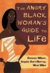 The Angry Black Woman's Guide to Life - Denene Millner, Mitzi Miller, Angela Burt-Murray