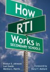 How RTI Works in Secondary Schools - Evelyn S. Johnson, Lori A. Smith, Monica L. Harris