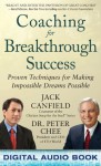 Coaching for Breakthrough Success: Proven Techniques for Making Impossible Dreams Possible - Jack Canfield, Peter Chee