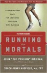 Running for Mortals: A Commonsense Plan for Changing Your Life With Running - John Bingham, Jenny Hadfield