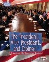 The President, Vice President, and Cabinet: A Look at the Executive Branch (Searchlight Books How Does Government Work?) - Elaine Landau