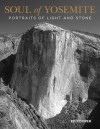 Soul of Yosemite: Portraits of Light and Stone - Ed Cooper