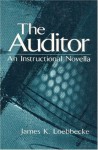 The Auditor: An Instructional Novella - James K. Loebbecke