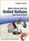 What's Wrong with the United Nations and How to Fix It - Thomas G. Weiss, Brian Urquhart