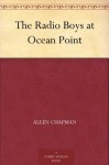 The Radio Boys at Ocean Point - Allen Chapman