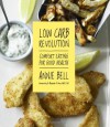 Low Carb Revolution: Comfort Eating for Good Health - Annie Bell