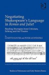 Negotiating Shakespeare's Language in Romeo and Juliet: Reading Strategies from Criticism, Editing and the Theatre [With CDROM] - Lynette Hunter, Peter Lichtenfels