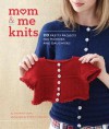 Mom & Me Knits: 20 Pretty Projects for Mothers and Daughters - Stefanie Japel