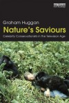 Nature's Saviours: Celebrity Conservationists in the Television Age - Graham Huggan