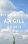 The Golden Door: Letters to America - A.A. Gill