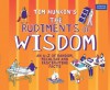 Tim Hunkin's The Rudiments of Wisdom: An A-Z of Random, Peculiar and Fascinating Facts - Tim Hunkin