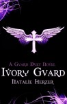 Ivory Guard (The Guard Duet #1) - Natalie Herzer