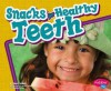 Snacks for Healthy Teeth (Pebble Plus: Healthy Teeth) - Mari C. Schuh, Gail Saunders-Smith, Lori Gagliardi