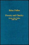 Poverty and Charity: Europe, Italy, Venice, 1400-1700 - Brian S. Pullan