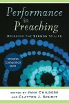 Performance in Preaching: Bringing the Sermon to Life - Jana Childers, Clayton J. Schmit, William C. Turner Jr., Charles L. Bartow, Marguerite Shuster, Paul Scott Wilson, Alyce M. McKenzie, John M. Rottman, Mary Donovan Turner, Ronald J. Allen, Todd Farley, Richard F. Ward