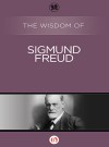 The Wisdom of Sigmund Freud - Philosophical Library