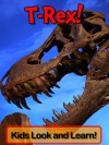 Tyrannosaurus Rex! Learn About Tyrannosaurus Rex and Enjoy Colorful Pictures - Look and Learn! (50+ Photos of Tyrannosaurus Rex) - Becky Wolff