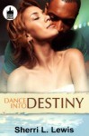 Dance Into Destiny - Sherri L. Lewis