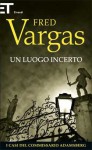 Un luogo incerto - Fred Vargas, Margherita Botto