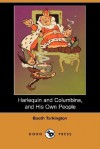 Harlequin and Columbine, and His Own People (Dodo Press) - Booth Tarkington