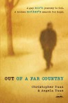 Out of a Far Country: A Gay Son's Journey to God. A Broken Mother's Search for Hope. - Christopher Yuan, Angela Yuan, Kay Warren