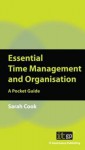 Essential Time Management and Organisation: A Pocket Guide - Sarah Cook