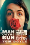 Man on the Run: Paul McCartney in the 1970s - Tom Doyle