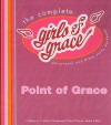 The Complete Girls of Grace: Devotional and Bible Study Workbook - Point Of Grace, Beth Moore