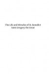 The Life and Miracles of St. Benedict - Pope Gregory I, Edmund J. Luck, Hermenegild Tosf