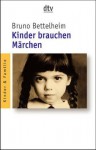 Kinder brauchen Märchen - Bruno Bettelheim