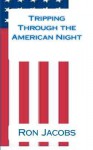 Tripping Through the American Night - Ron Jacobs