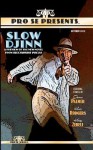 Pro Se Presents Slow Djinn Featuring Stories by - James Palmer, Kevin Rodgers, Kristy Zebell