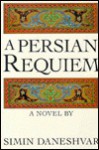 A Persian Requiem - Simin Daneshvar, سیمین دانشور, Roxane Zand