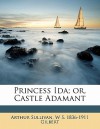 Princess Ida; Or, Castle Adamant - W.S. Gilbert, Arthur Sullivan