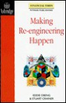 Making Re-Engineering Happen (Financial Times/Pitman Publishing Management Series) - Eddie Obeng, Stuart Crainer