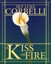 A Kiss of Fire (The Call of the Elements, #1) - Sky Corbelli