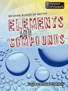 Elements And Compounds (Infosearch: Building Blocks Of Matter S) - Louise Spilsbury, Richard Spilsbury