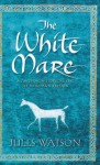 The White Mare - Jules Watson