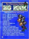 The Christmas Guitar Big Book -- 100 Great Songs and Carols: Lead Line Arrangements with Chord Frames - Alfred A. Knopf Publishing Company, Aaron Stang, Colgan Bryan