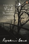 A Face in the Dark and Other Hauntings : Collected Stories of the Supernatural - Ruskin Bond