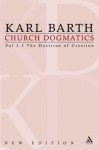 Church Dogmatics 3.3 The Doctrine of Creation: The Creator and His Creature - Karl Barth