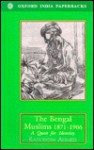 The Bengal Muslims, 1871 1906: A Quest For Identity - Rafiuddin Ahmed